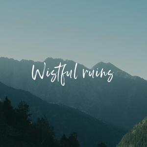 Wistful Ruins
