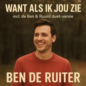 Want als ik jou zie (with Ben de Ruiter & Ruurd) (Duet Version)