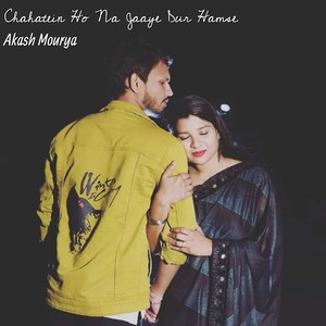 Chahatein Ho Na Jaaye Dur Hamse