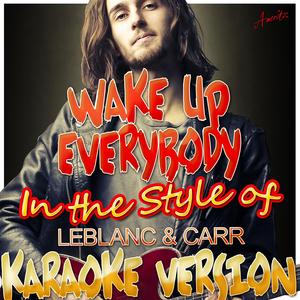 Wake Up Everybody (In the Style of Leblanc & Carr) [Karaoke Version]