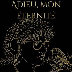 Adieu, Mon Éternité