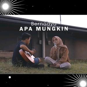 Bernadya - Apa Mungkin