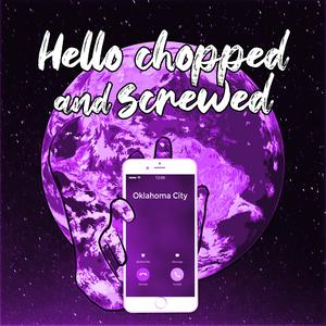 Hello Chopped and Screwed (feat. Chelsea & Chasidy) (Chopped) (Chopped)