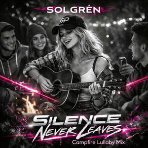Silence Never Leaves (Campfire Lullaby Mix)