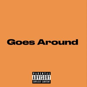 Goes Around