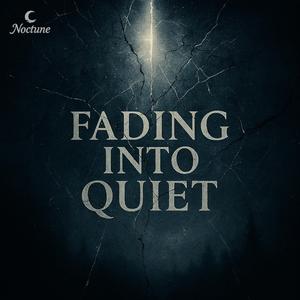 Fading Into Quiet