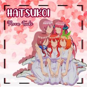 Hatsukoi (From "Gotoubun no Hanayome / The Quintessential Quintuplets") (Spanish Cover)
