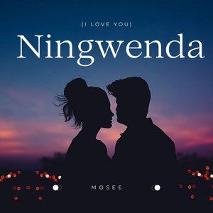 Ningwenda (I Love You)