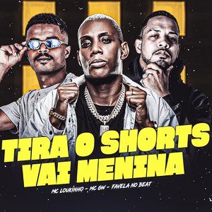 Tira o Shorts Vai Menina (feat. Mc Gw)