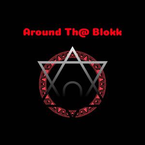Around Th@ Blokk