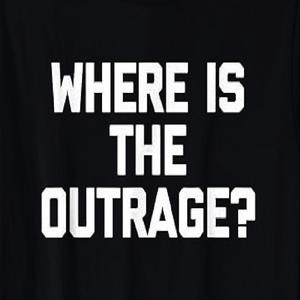 Where Is The Outrage?