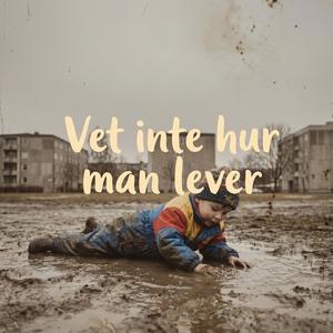 Vet inte hur man lever