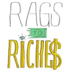 RAGS TO RICHE$
