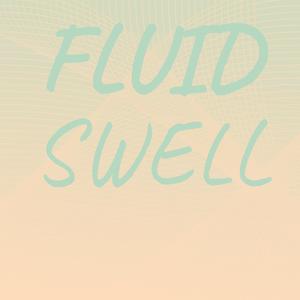 Fluid Swell