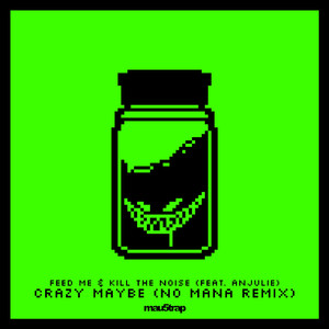Crazy Maybe (feat. Anjulie) (No Mana Remix)