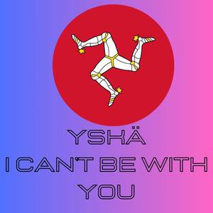 I can't be with you