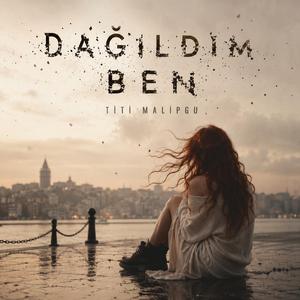 Dağıldım Ben