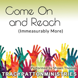 Come on and Reach (Immeasurably More)