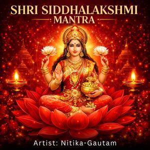 SHRI SIDDHALAKSHMI MANTRA (NITIKA GAUTAM)