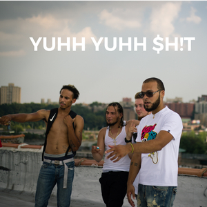 Yuhh Yuhh Shit