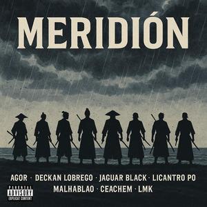 Meridión / parte 1 (feat. Agor, Deckan lobrego, Jaguar black, Malhablao, Ceachem & L-mk)