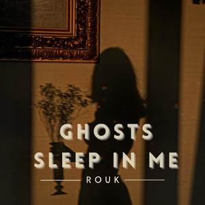 Ghosts Sleep in Me