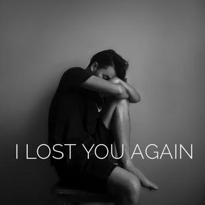 I Lost You Again