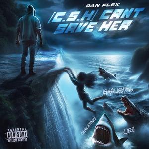 Can't Save Her (C.S.H)
