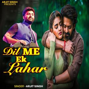 Arjit Singh | Dil Me Ek Lahar | दिल मे एक लहर | Hindi Song