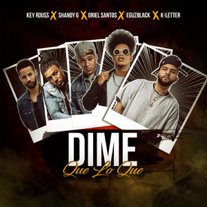 Dime Que Lo Que (feat. Eguzblack, Oriel Santos, Keyrouss & Shandy G)