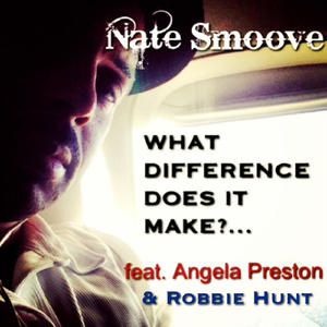 What Difference Does It Make? (feat. Angela Preston & Robbie Hunt)