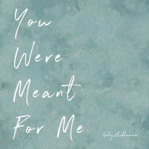 You Were Meant for Me