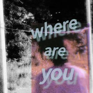 where are you