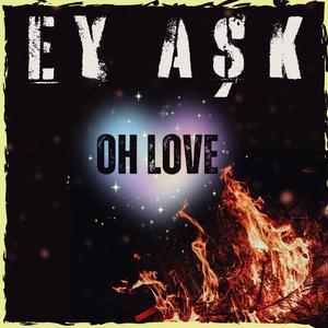 Ey Aşk (Oh Love)