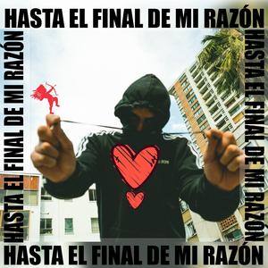 Hasta el final de mi razón