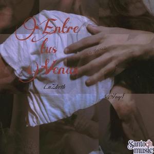 Entre tus Venas (feat. Luzbeth, G Swald & Angeluz)
