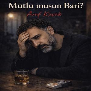 Mutlu musun Bari?