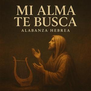Mi alma te busca – נִשְׁמָתִי תְּבַקֶּשְׁךָ