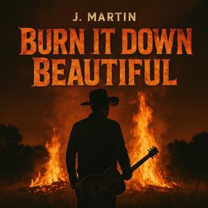 Burn It Down Beautiful