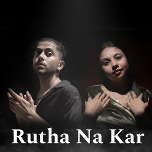 Rutha Na Kar
