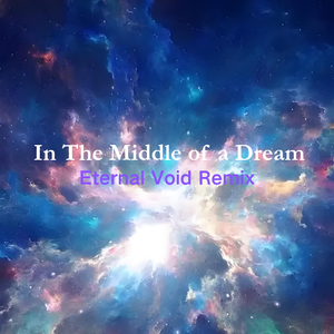 In The Middle of a Dream（Eternal Void remix）