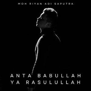 Anta Babullah Ya Rasulullah