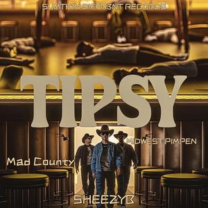 Tipsy (feat. MidwestPimpen & MadCounty)