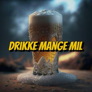 Drikke mange mil