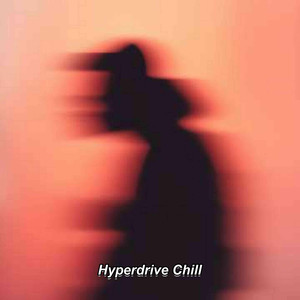 Hyperdrive Chill