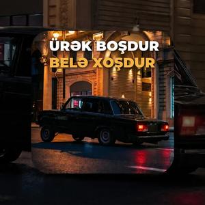 Ürəy Boşdu / Belə Xoşdu