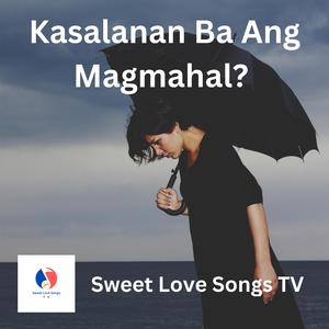 Kasalanan Ba Ang Magmahal?