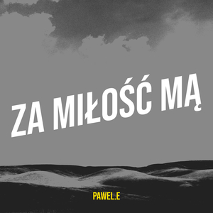 Za Miłość Mą