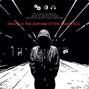 Dancing in the Darkness of the Silent Hill V 2.0