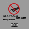 Kenny Torres - Não Toque em Mim